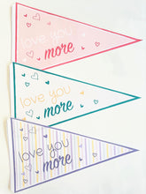 Load image into Gallery viewer, Valentines Day &quot;Love you more&quot; Lollipop Covers &amp; Pennant Flag

